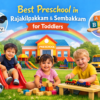 Best preschool in Rajakilpakkam & Sembakkam